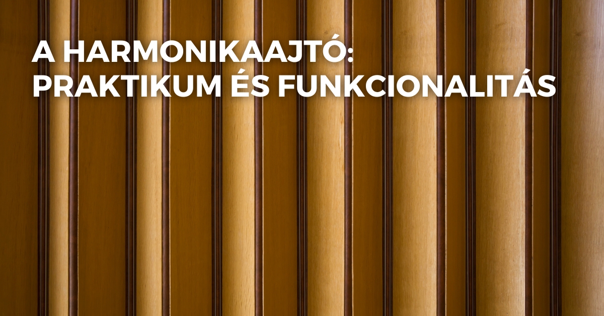 A harmonikaajtó: praktikum és funkcionalitás