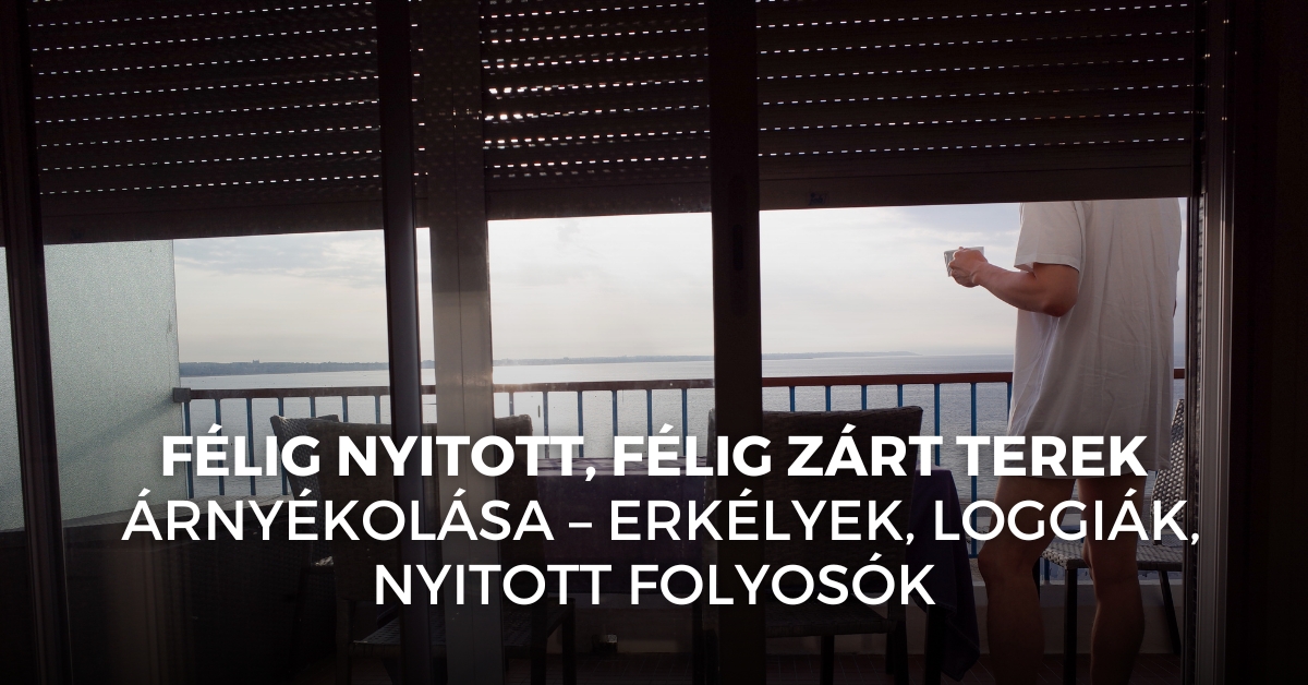 Félig nyitott, félig zárt terek árnyékolása – erkélyek, loggiák, nyitott folyosók