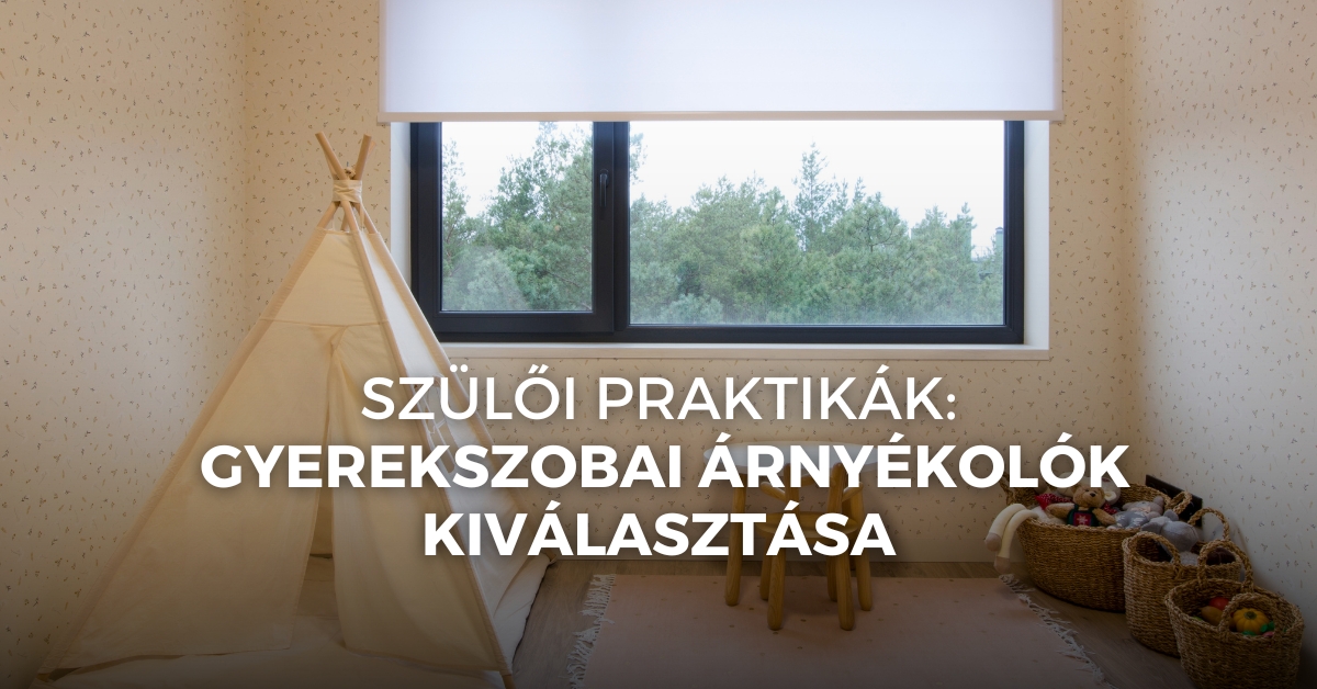 Szülői praktikák: gyerekszobai árnyékolók kiválasztása