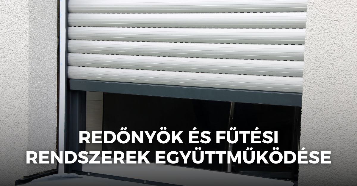 Redőnyök és fűtési rendszerek együttműködése