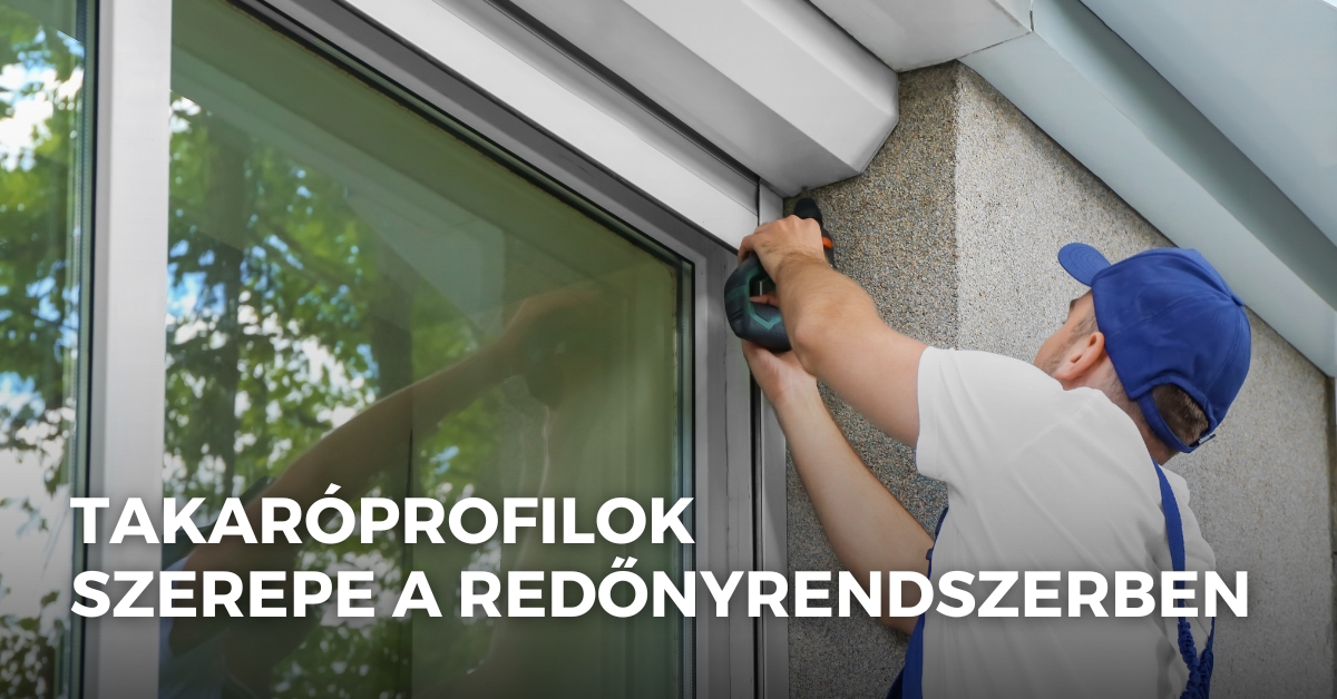 Takaróprofilok szerepe a redőnyrendszerben
